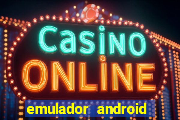 emulador android para pc fraco