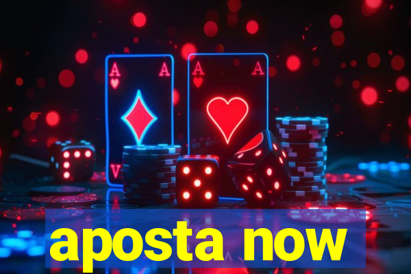 aposta now