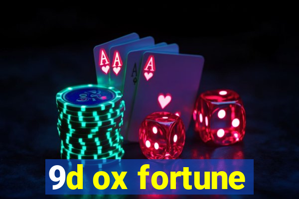 9d ox fortune