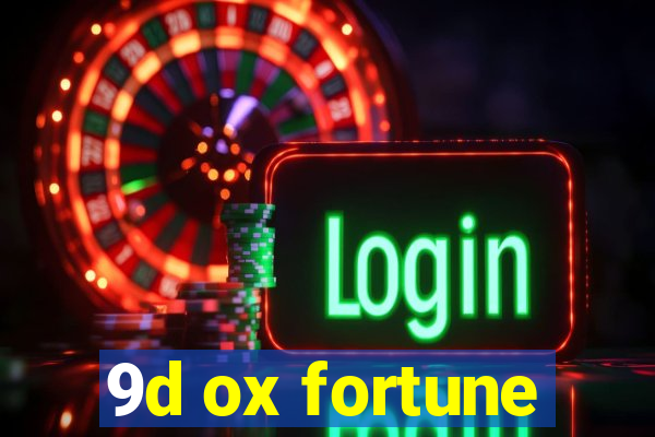 9d ox fortune