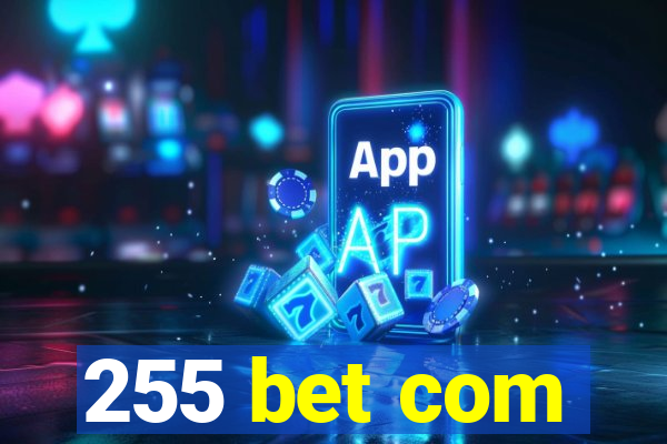 255 bet com