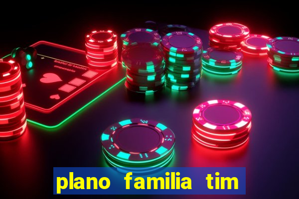 plano familia tim 3 chips