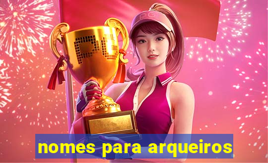nomes para arqueiros