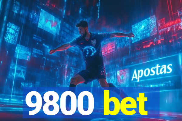 9800 bet