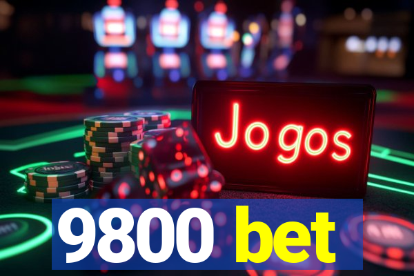 9800 bet