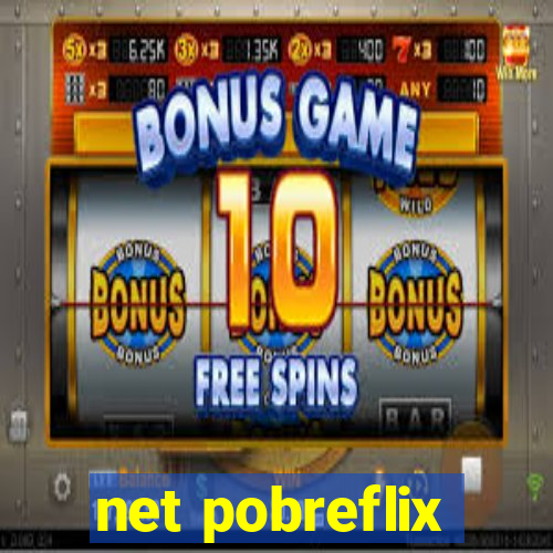 net pobreflix