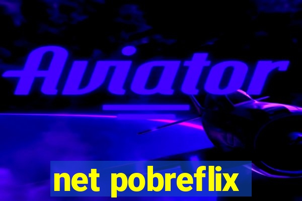 net pobreflix