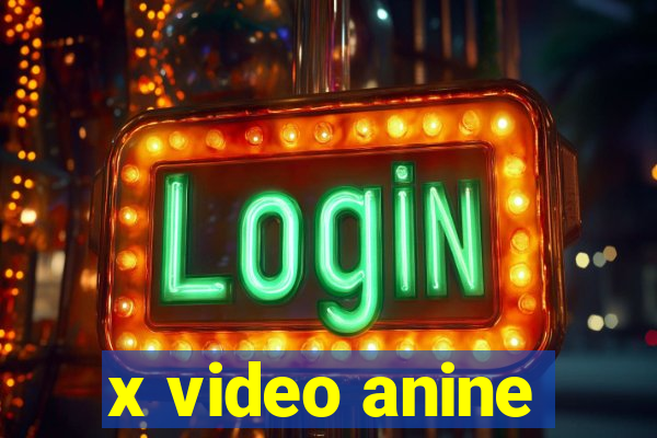 x video anine