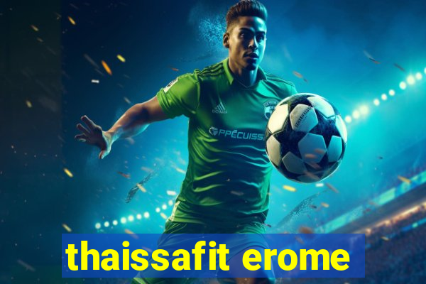 thaissafit erome