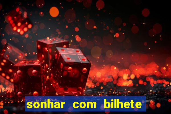 sonhar com bilhete de loteria livro dos sonhos