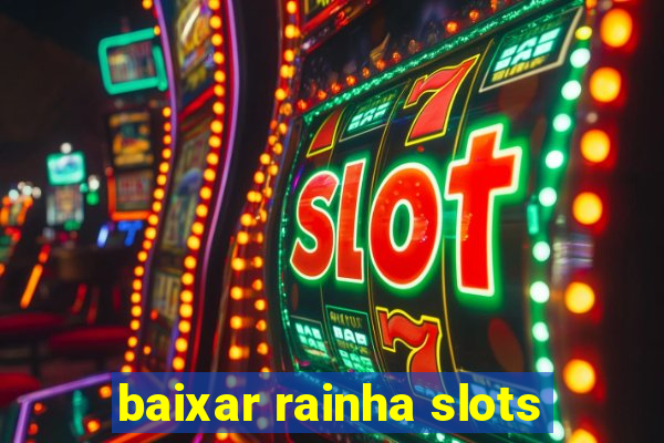 baixar rainha slots