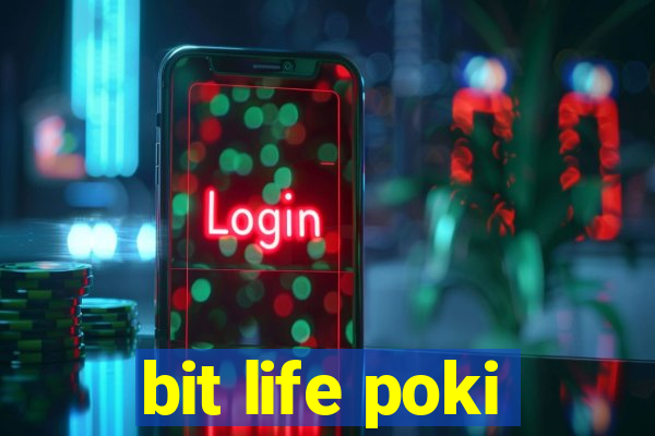 bit life poki