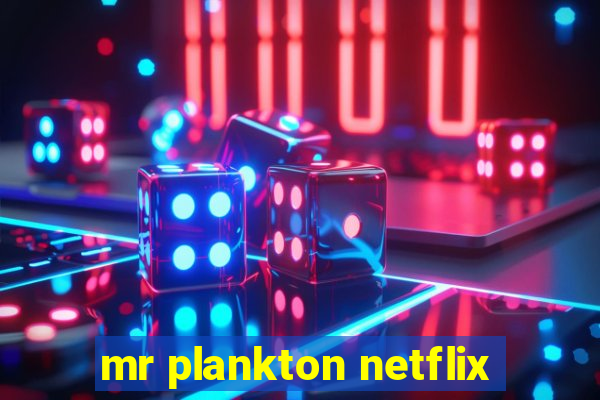 mr plankton netflix