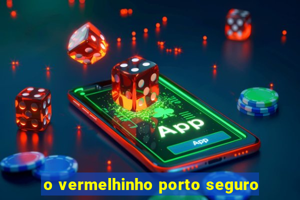 o vermelhinho porto seguro