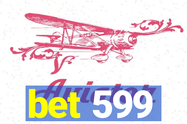 bet 599