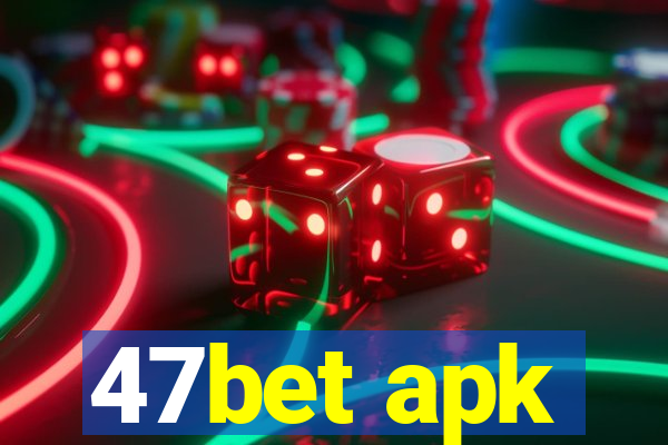 47bet apk