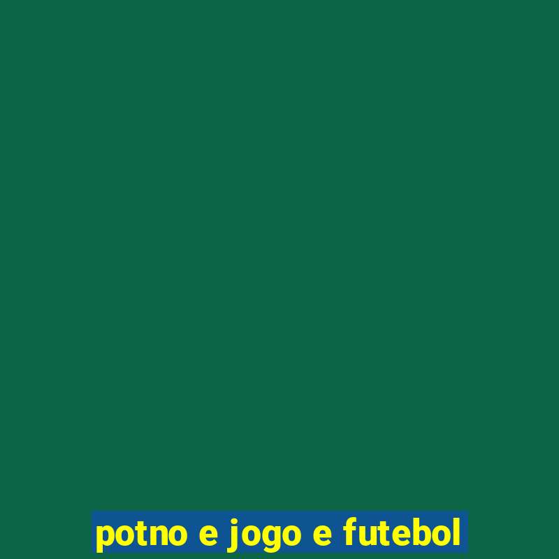 potno e jogo e futebol