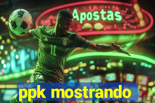 ppk mostrando