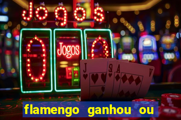 flamengo ganhou ou perdeu hoje