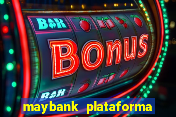 maybank plataforma de jogos