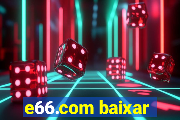 e66.com baixar