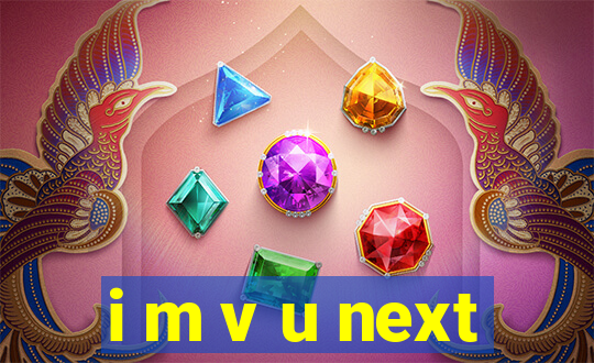 i m v u next
