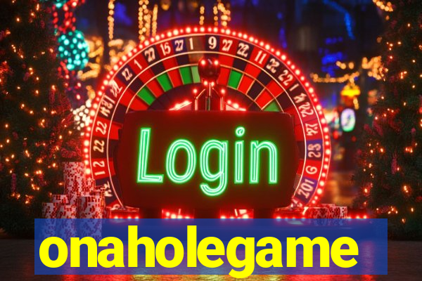 onaholegame