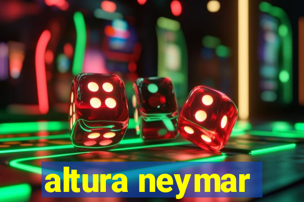 altura neymar