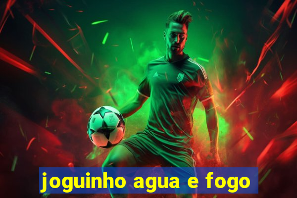 joguinho agua e fogo