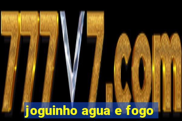 joguinho agua e fogo