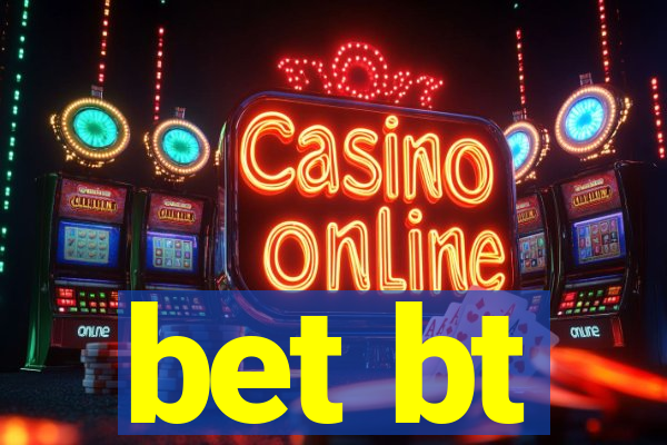 bet bt