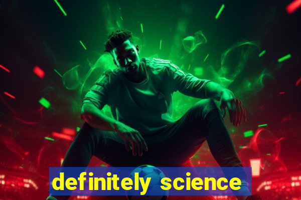 definitely science