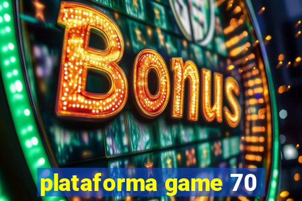 plataforma game 70