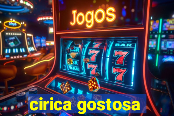 cirica gostosa