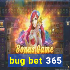 bug bet 365