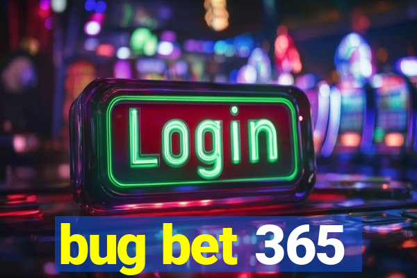bug bet 365