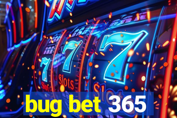 bug bet 365