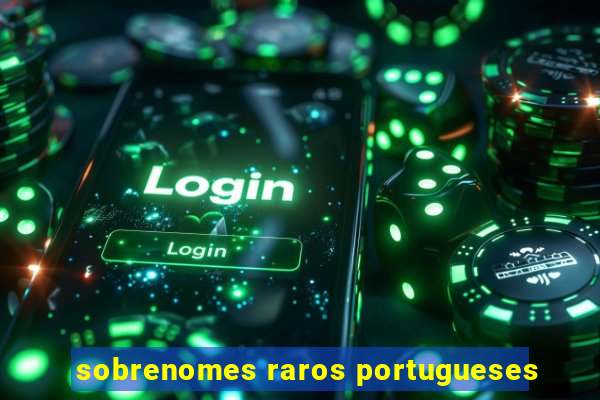 sobrenomes raros portugueses