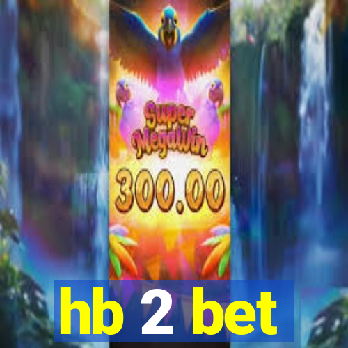 hb 2 bet