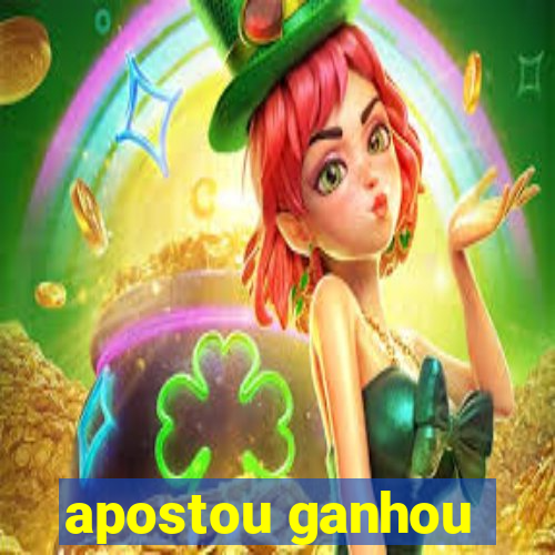 apostou ganhou