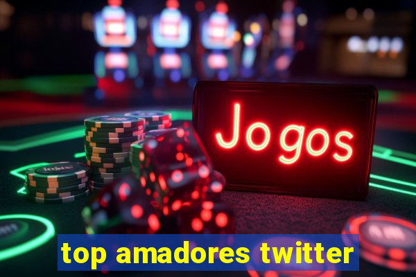 top amadores twitter