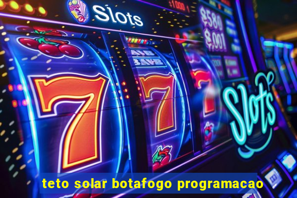 teto solar botafogo programacao