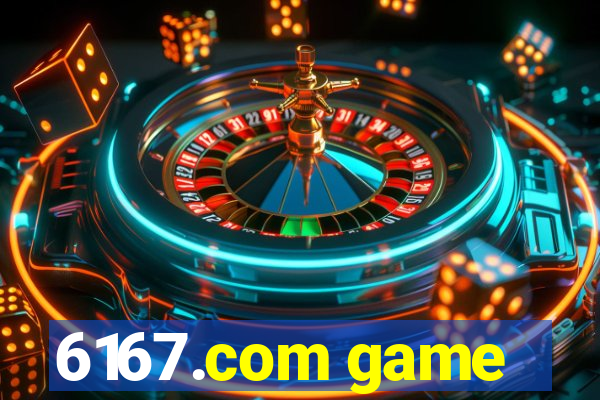 6167.com game