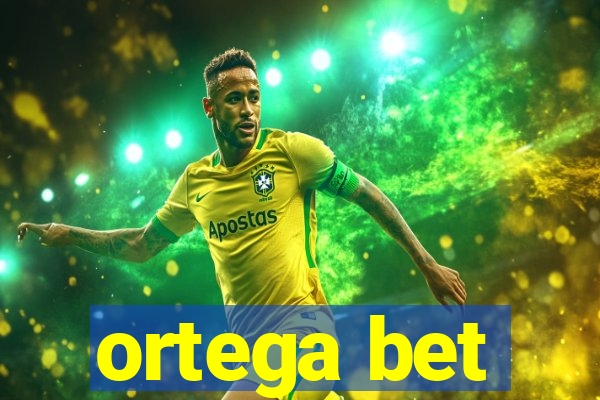 ortega bet