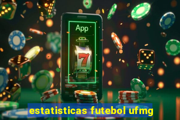 estatisticas futebol ufmg