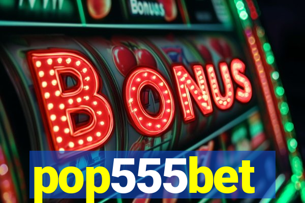 pop555bet