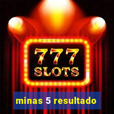 minas 5 resultado