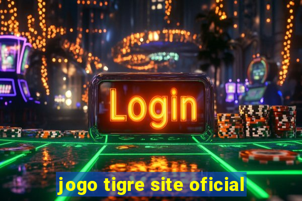 jogo tigre site oficial