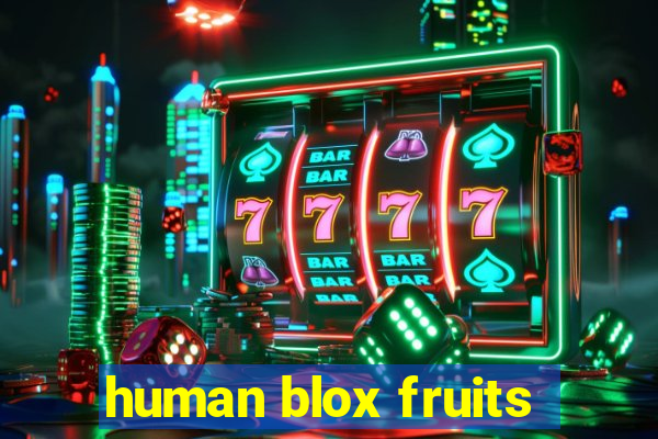 human blox fruits