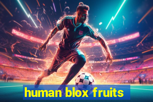 human blox fruits